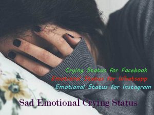 Sad Emotional Crying Status