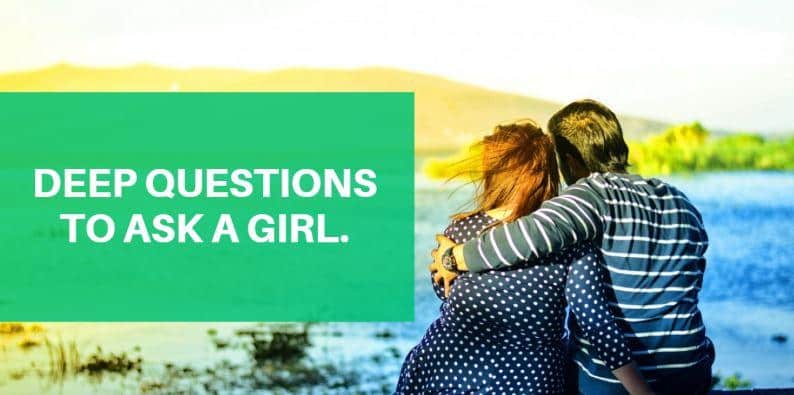 deep-questions-to-ask-a-girl-help-you-to-build-a-stronger-bond