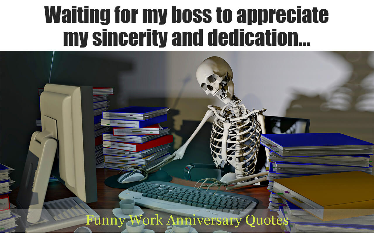 Funny Work Anniversary Quotes - To Put smile on their faces